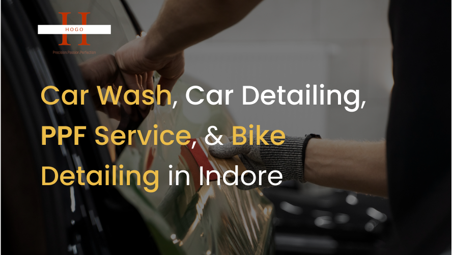 Car Wash, Car Detailing, PPF Service, & Bike Detailing in Indore | HOGO PPF